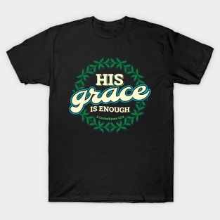 His Grace is Enough Bible Verse Scripture Christian T-Shirt